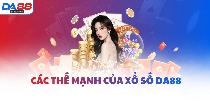 Các thế mạnh của xổ số DA88