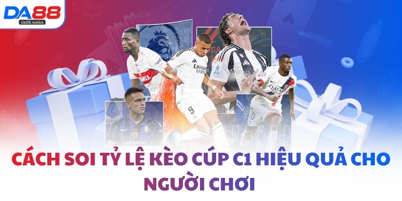 Cách soi tỷ lệ kèo Cúp C1 hiệu quả cho người chơi