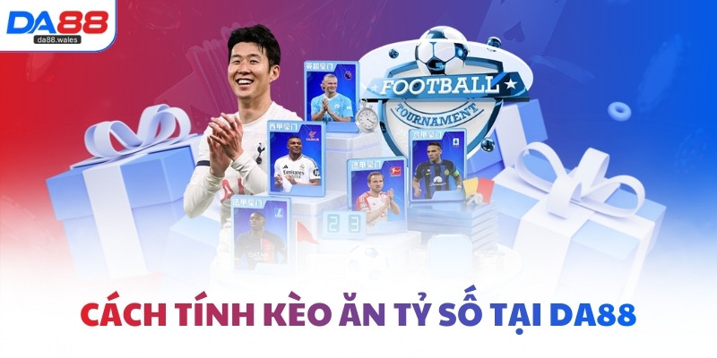 Cách tính kèo ăn tỷ số tại DA88