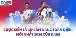 Cược xiên là gì? Cẩm nang toàn diện, mới nhất 2026 của DA88