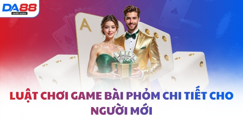 Luật chơi các ván game bài Phỏm chi tiết cho người mới
