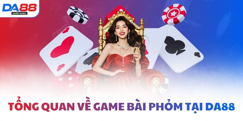 Tổng quan về game bài Phỏm tại DA88