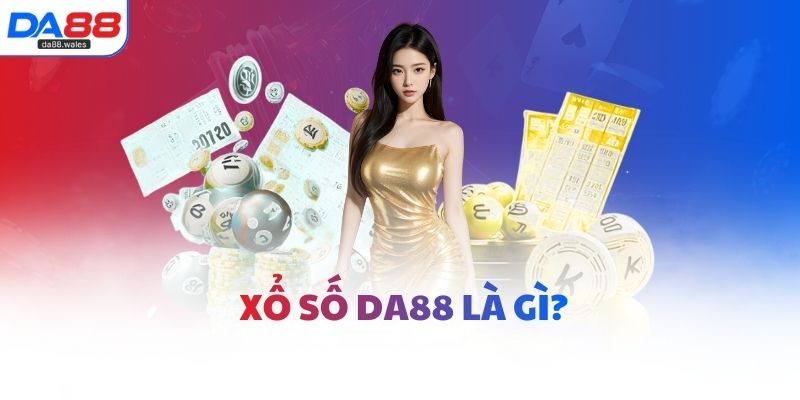 Xổ số DA88 là gì?
